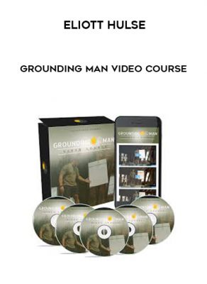 Grounding Man Video course by Eliott Hulse