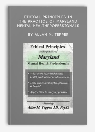 Ethical Principles in the Practice of Maryland Mental Health Professionals by Allan M