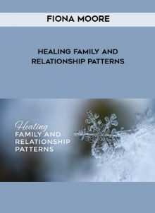 Healing Family and Relationship Patterns from Fiona Moore