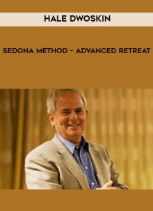 Advanced Retreat by Hale Dwoskin – Sedona Method