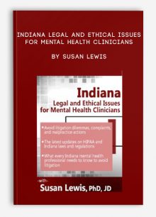Indiana Legal and Ethical Issues for Mental Health Clinicians by Susan Lewis
