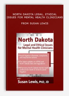 North Dakota Legal, Ethical Issues for Mental Health Clinicians from Susan Lewis