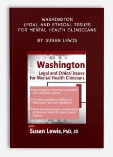 Washington Legal and Ethical Issues for Mental Health Clinicians by Susan Lewis