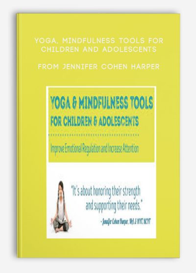 Yoga, Mindfulness Tools for Children and Adolescents Improve Emotional Regulation and Increase Attention from Jennifer Cohen Harper