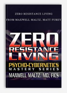 Zero Resistance Living from Maxwell Maltz, Matt Furey