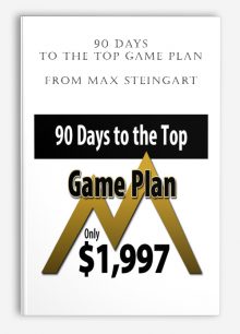 90 Days To The Top Game Plan from Max Steingart