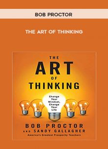 The Art of Thinking by Bob Proctor
