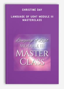 Christine Day - Language of Ught Module III - Masterclass