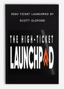 High Ticket Launchpad by Scott Oldford