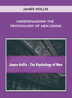 Understanding the Psychology of Men (2006) by James Hollis