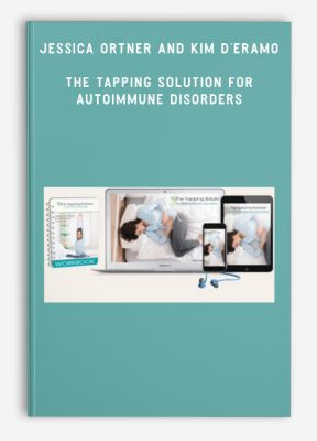Jessica Ortner and Kim D’Eramo – The Tapping Solution for Autoimmune Disorders
