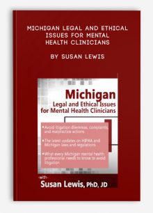 Michigan Legal and Ethical Issues for Mental Health Clinicians by Susan Lewis