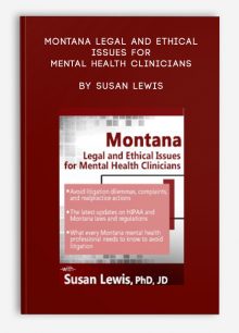 Montana Legal and Ethical Issues for Mental Health Clinicians by Susan Lewis