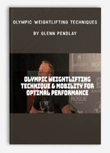Olympic Weightlifting Techniques by Glenn Pendlay