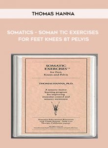 Somatics - Soman tic Exercises for Feet Knees 8t Pelvis from Thomas Hanna