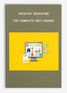 Wealthy Education - The Complete REIT Course