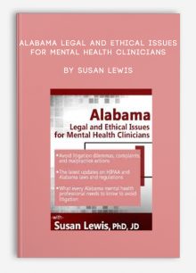 Alabama Legal and Ethical Issues for Mental Health Clinicians by Susan Lewis