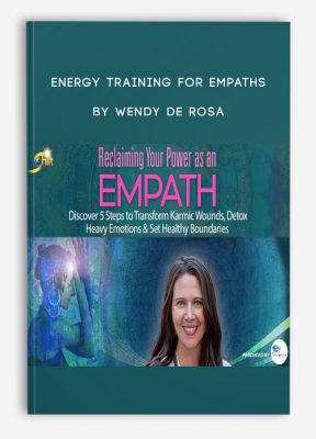 Energy Training for Empaths by Wendy De Rosa