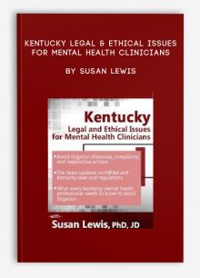 Kentucky Legal & Ethical Issues for Mental Health Clinicians by Susan Lewis
