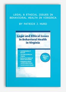 Legal & Ethical Issues in Behavioral Health in Virginia by Patrick J. Hurd