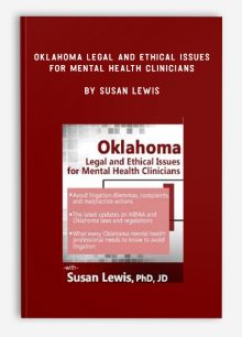 Oklahoma Legal and Ethical Issues for Mental Health Clinicians by Susan Lewis