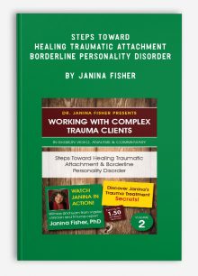Steps Toward Healing Traumatic Attachment & Borderline Personality Disorder by Janina Fisher