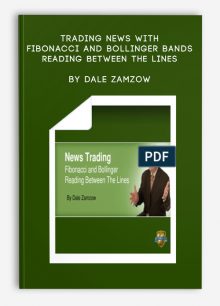 Trading News with Fibonacci and Bollinger Bands – Reading Between the Lines by Dale Zamzow