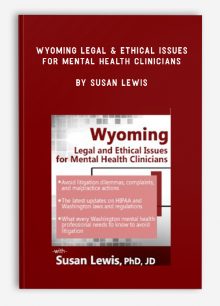 Wyoming Legal & Ethical Issues for Mental Health Clinicians by Susan Lewis