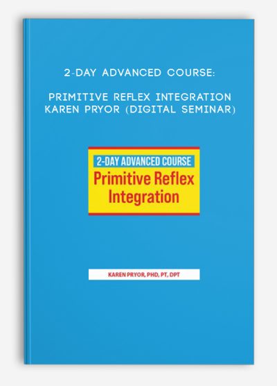 2-Day Advanced Course: Primitive Reflex integration - Karen Pryor (Digital Seminar)