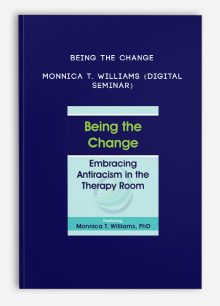 Being the Change - MONNICA T. WILLIAMS (Digital Seminar)