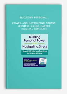 Building Personal Power and Navigating Stress - JENNIFER COHEN HARPER (Digital Seminar)