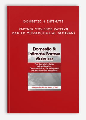 Domestic & Intimate Partner Violence - Katelyn Baxter-Musser (Digital Seminar)