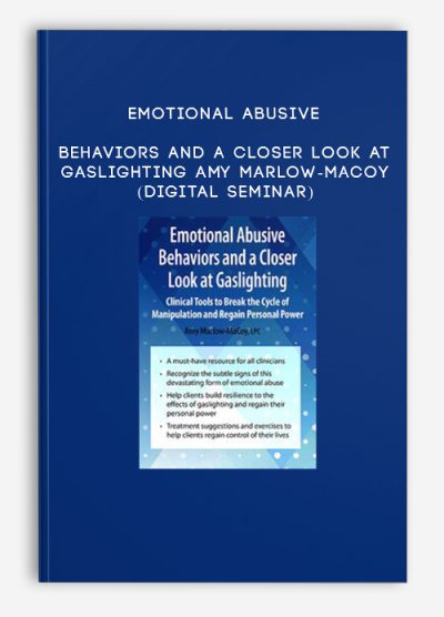 Emotional Abusive Behaviors and A Closer Look at Gaslighting - Amy Marlow-MaCoy (Digital Seminar)