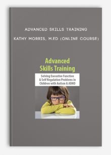 Advanced Skills Training - KATHY MORRIS, M.ED (Online Course)