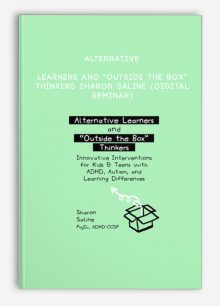 Alternative Learners and "Outside the Box" Thinkers - SHARON SALINE (Digital Seminar)