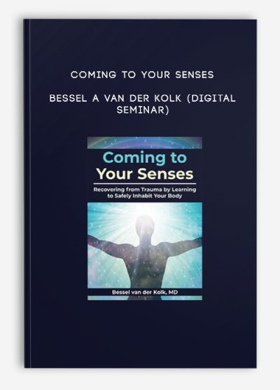 Coming to Your Senses - BESSEL A VAN DER KOLK (Digital Seminar)