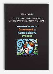 Dreamwork as Contemplative Practice - SHERRI TAYLOR (Digital Seminar)