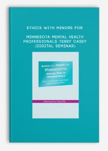 Ethics with Minors for Minnesota Mental Health Professionals - TERRY CASEY (Digital Seminar)