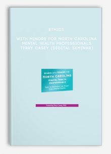 Ethics with Minors for North Carolina Mental Health Professionals - TERRY CASEY (Digital Seminar)