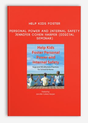 Help Kids Foster Personal Power and Internal Safety - JENNIFER COHEN HARPER (Digital Seminar)
