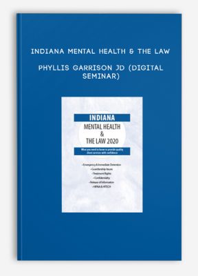 Indiana Mental Health & The Law - PHYLLIS GARRISON JD (Digital Seminar)