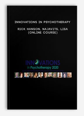 Innovations in Psychotherapy - RICK HANSON, NAJAVITS, LISA (Online Course)