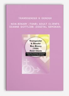 Transgender & Gender Non-Binary (TGNB) Adult Clients - DIANNE GOTTLIEB (Digital Seminar)