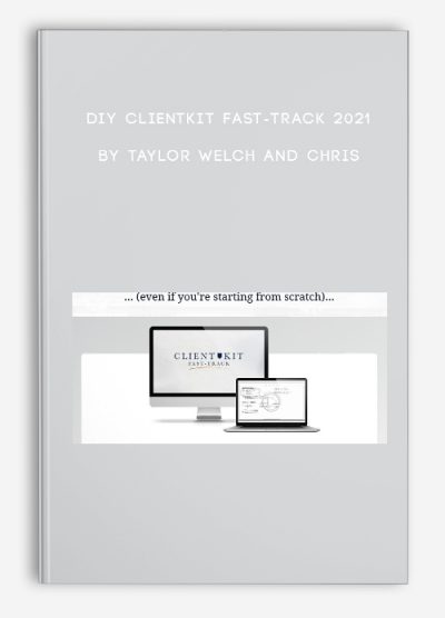 DIY ClientKit Fast-Track 2021 by Taylor Welch and Chris