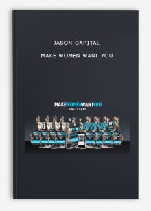Jason Capital - Make Women Want You