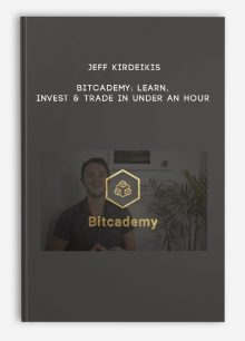 Jeff Kirdeikis – Bitcademy: Learn, Invest & Trade in Under an Hour