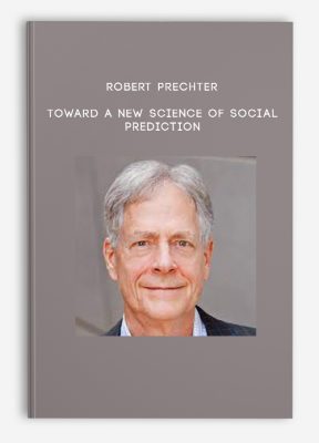 Robert Prechter – Toward a New Science of Social Prediction