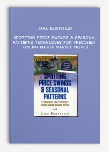 Jake Bernstein – Spotting Price Swings & Seasonal Patterns – Techniques for Precisely Timing Major Market Moves