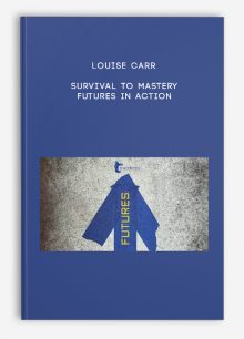 Louise Carr – Survival to Mastery – Futures in Action
