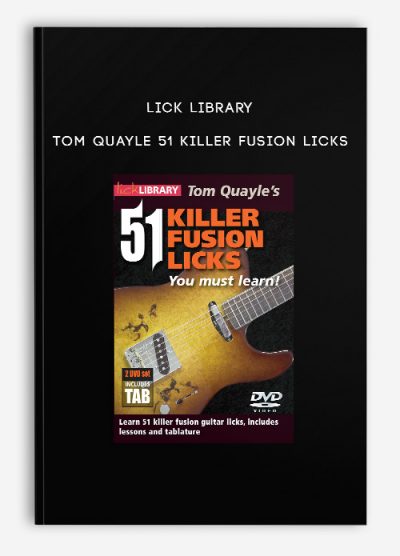 Lick Library - Tom Quayle - 51 Killer Fusion Licks